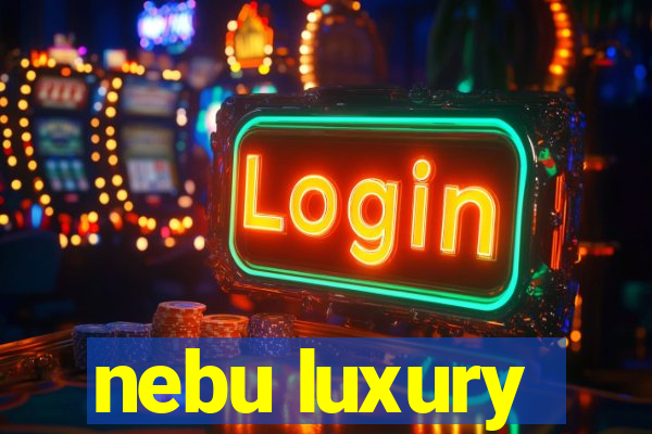 nebu luxury